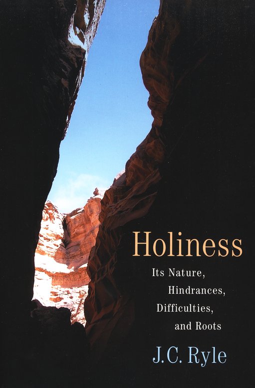 Holiness: It's Nature, Hindrances, Difficulties, and Roots